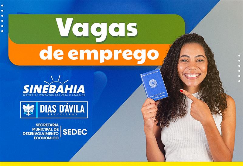 Dias d’Ávila: SineBahia divulga as vagas de emprego disponíveis para esta terça-feira (28/01) 